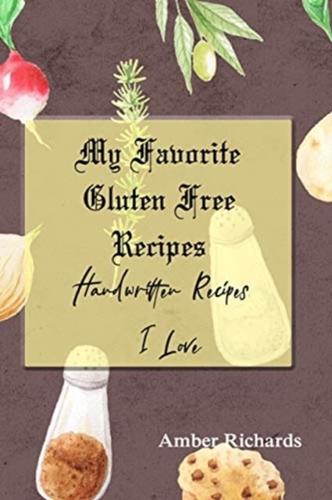 My Favorite Gluten Free Recipes : Handwritten Recipes I Love