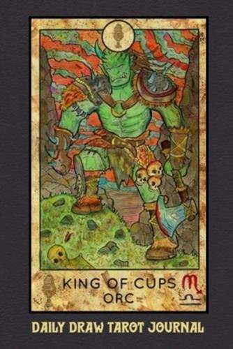 Daily Draw Tarot Journal, King of Cups Orc