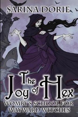 The Joy of Hex: A Not-So-Cozy Witch Mystery
