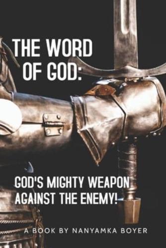 The Word Of God: God's Mighty Weapon Against The Enemy!