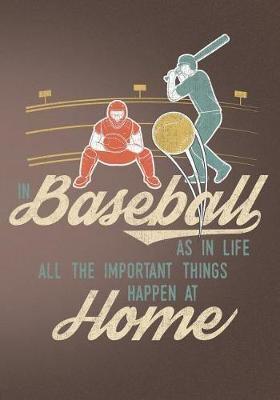 In Baseball as in Life All the Important Things Happen at Home