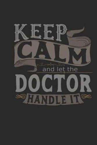 Keep Calm and Let the Doctor Handle It