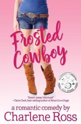 Frosted Cowboy: A Romantic Comedy