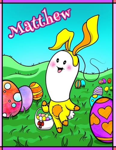 Matthew: Personalized Ima Gonna Color My Happy Easter Coloring Book for Kids
