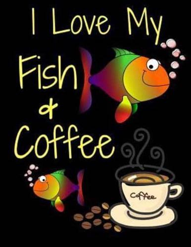 I Love My Fish & Coffee