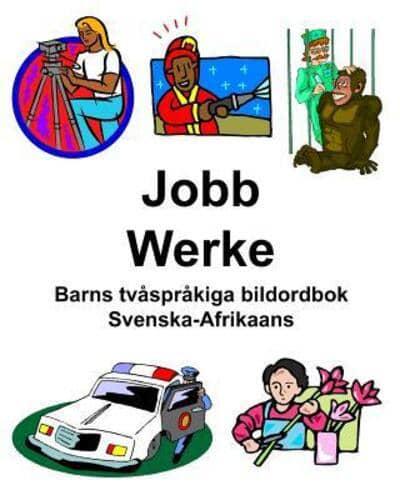 Svenska-Afrikaans Jobb/Werke Barns Tvåspråkiga Bildordbok