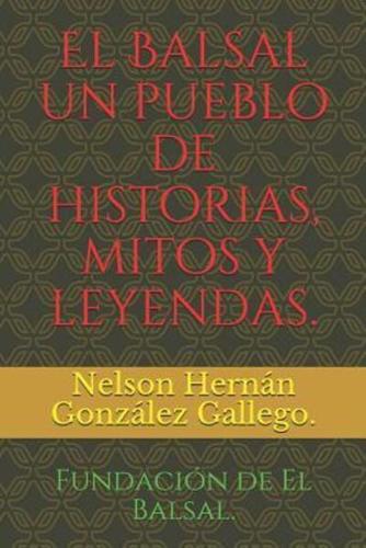 El Balsal Un Pueblo De Historias, Mitos Y Leyendas.