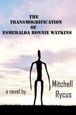 The Transmogrification of Esmeralda Bonnie Watkins