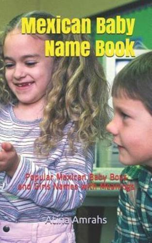 Mexican Baby Name Book: Popular Mexican Baby Boys and Girls Names with Meanings