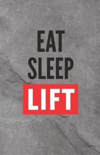 Eat Sleep Lift