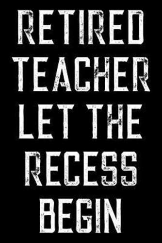 Retired Teacher Let The Recess Begin