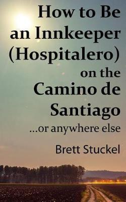 How to Be an Innkeeper (Hospitalero) on the Camino De Santiago