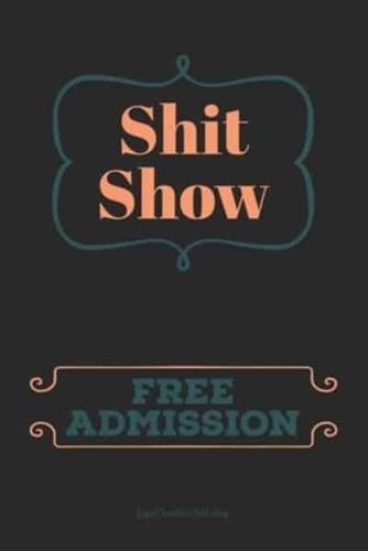 Shit Show Free Admission
