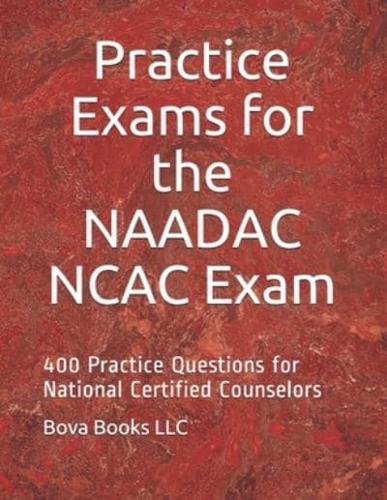 Practice Exams for the NAADAC NCAC Exam