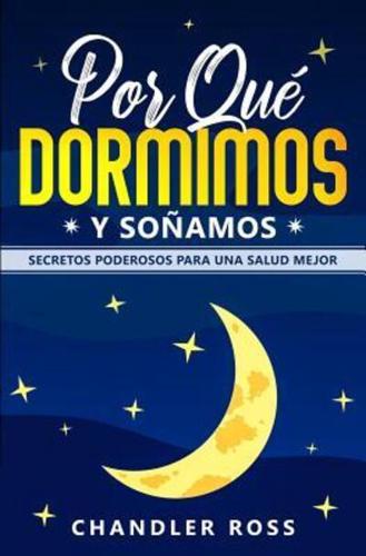 Por Qué Dormimos Y Soñamos