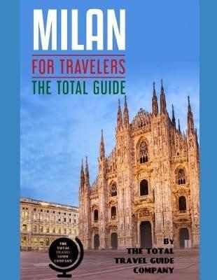MILAN FOR TRAVELERS. The Total Guide