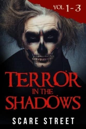 Terror in the Shadows Volumes 1 - 3