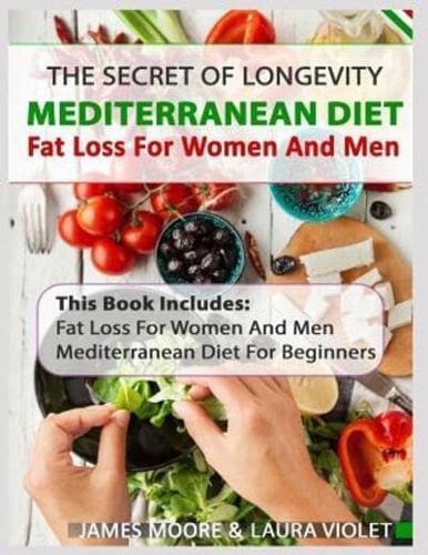 Mediterranean Diet And Fat Loss - 2 Manuscripts Included: Mediterranean Diet For Beginners And Fat Loss For Women And Men