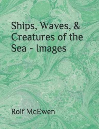 Ships, Waves, & Creatures of the Sea - Images