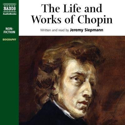 The Life and Works of Chopin Lib/E
