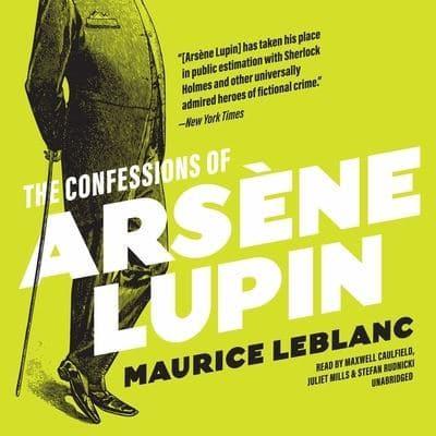 The Confessions of Arsène Lupin Lib/E