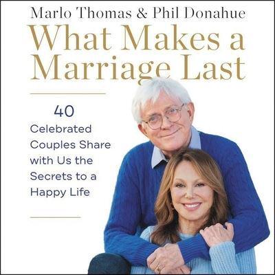 What Makes a Marriage Last Lib/E