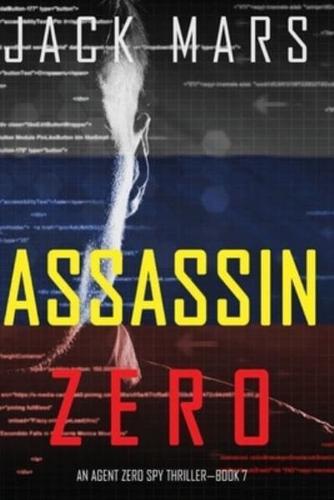 Assassin Zero (An Agent Zero Spy Thriller-Book #7)