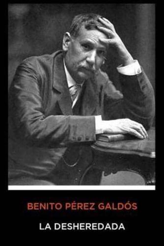 Benito Pérez Galdós - La Desheredada