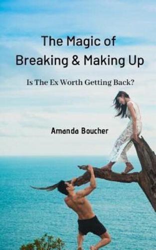 The Magic of Breaking & Making Up