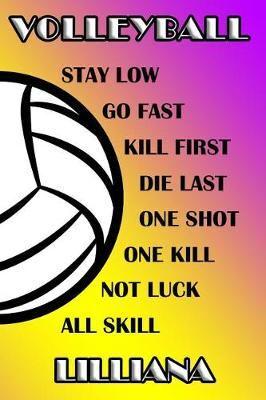 Volleyball Stay Low Go Fast Kill First Die Last One Shot One Kill Not Luck All Skill Lilliana