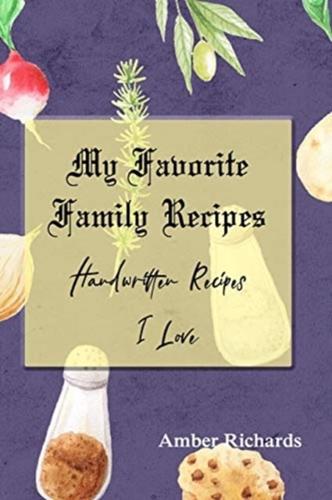 My Favorite Family Recipes : Handwritten Recipes I Love