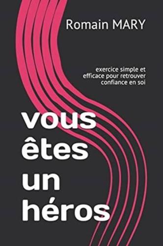 vous êtes un héros: exercice simple et efficace pour retrouver confiance en soi