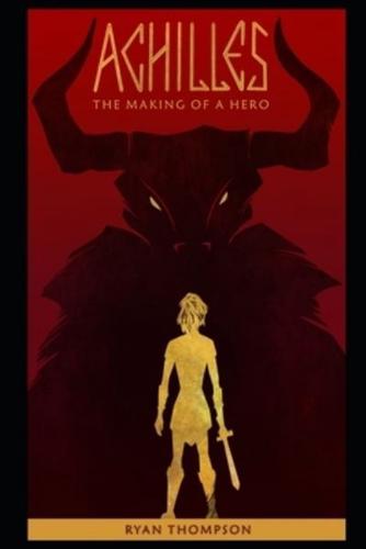 Achilles The Making of a Hero