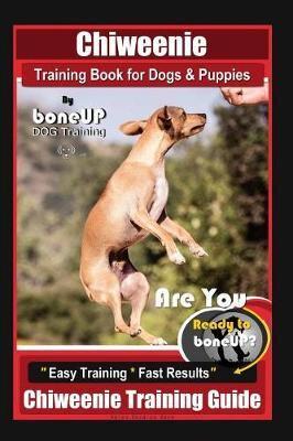 Chiweenie Training Book for Dogs & Puppies By BoneUP DOG Training