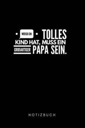 Wer So Ein Tolles Kind Hat, Muss Ein Großartiger Papa Sein. Notizbuch