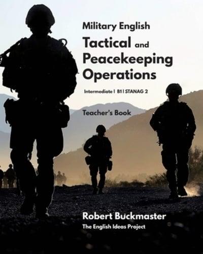 Military English: Tactical and Peacekeeping Operations: Teacher's Book