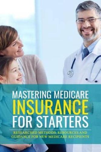 Mastering Medicare Insurance for Starters