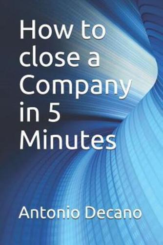 How to Close a Company in 5 Minutes