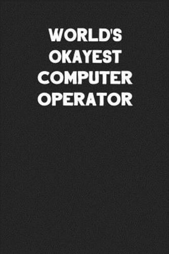 World's Okayest Computer Operator