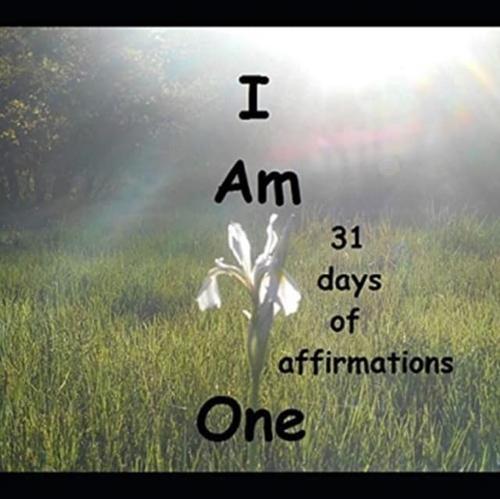 I AM ONE: A Book of 31 Affirmations