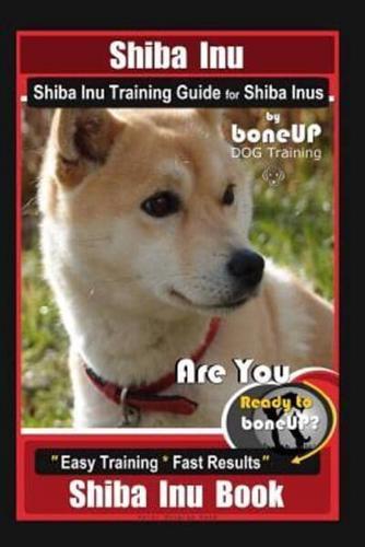 Shiba Inu, Shiba Inu Training Guide for Shiba Inus By BoneUP DOG Training