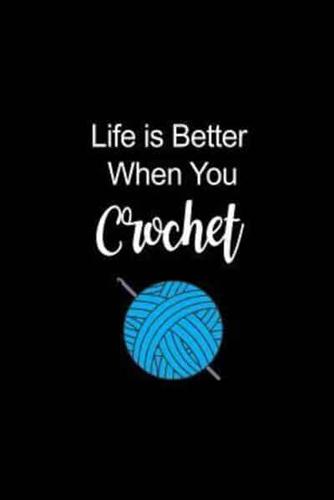 Life Is Better When You Crochet