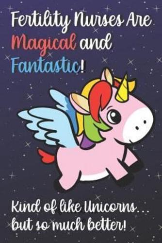 Fertility Nurses Are Magical And Fantastic Kind Of Like A Unicorn But So Much Better