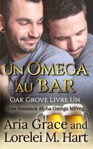 Un omega au bar: Une romance Alpha Omega MPreg