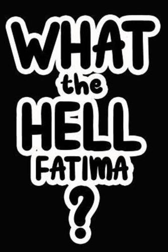 What the Hell Fatima?