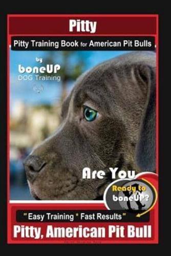 Pitty, Pitty Training Book for American Pit Bulls By BoneUP DOG Training