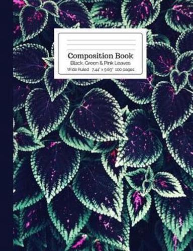 Composition Book Black, Green and Pink Leaves Wide Ruled