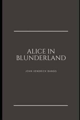 Alice's Adventures in Blunderland