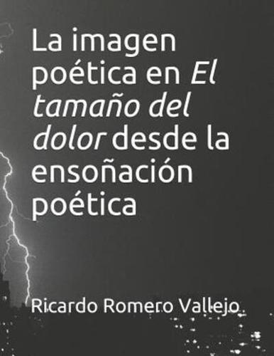 La Imagen Poética En "El Tamaño Del Dolor" Desde La Ensoñación Poética