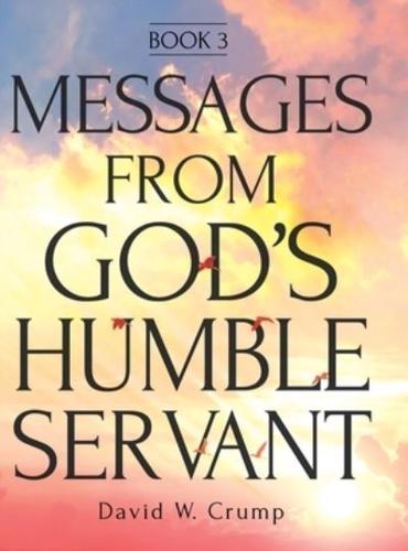 Messages From God's Humble Servant: Book 3